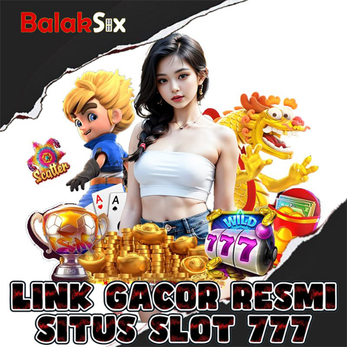 Balaksix : Slot777 Link Login Situs Resmi Slot Gacor Gampang Menang